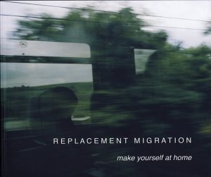 Replacement Migration – Make Yourself at Home (2009)